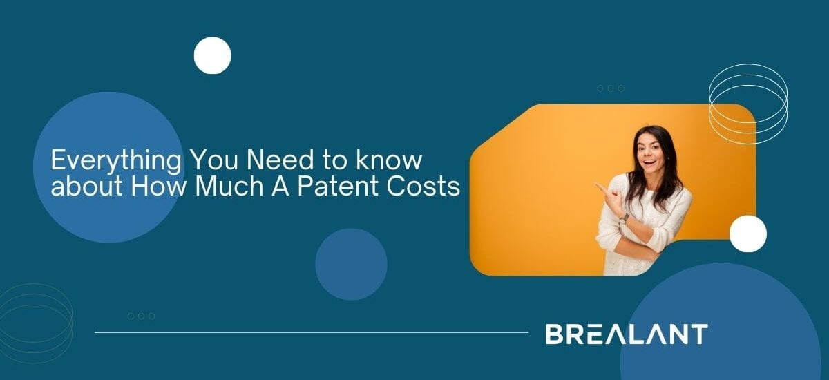 Everything You Need to know about How Much A Patent Costs